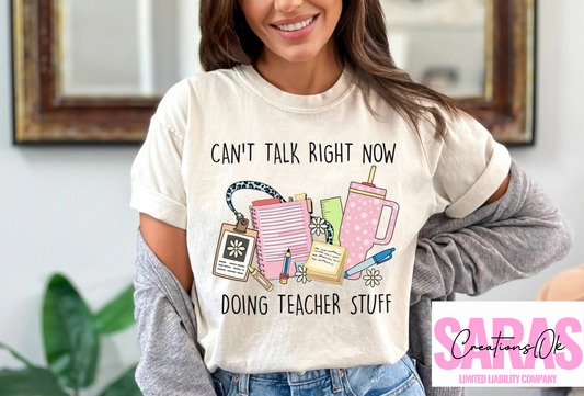 Can't Talk Right Now Doing Teacher Stuff Shirt