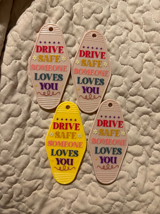 Drive Safe Someone Loves You Keychain